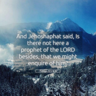 Picture 05 - 1 Kings 22:7 KJV - And Jehoshaphat said, Is there not here a prophet - Bible Verse Picture