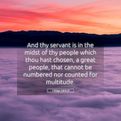 Picture 05 - 1 Kings 3:8 KJV - And thy servant is in the midst of thy people - Bible Verse Picture