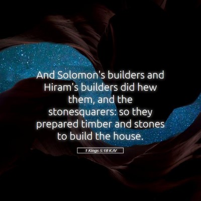 Picture 05 - 1 Kings 5:18 KJV - And Solomon's builders and Hiram's builders did - Bible Verse Picture