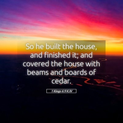 Picture 05 - 1 Kings 6:9 KJV - So he built the house, and finished it; and - Bible Verse Picture