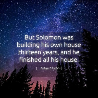 Picture 05 - 1 Kings 7:1 KJV - But Solomon was building his own house thirteen - Bible Verse Picture
