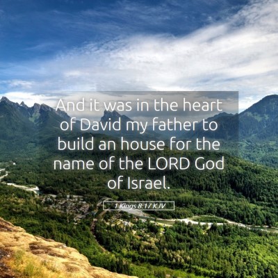 Picture 05 - 1 Kings 8:17 KJV - And it was in the heart of David my father to - Bible Verse Picture