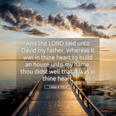 Picture 05 - 1 Kings 8:18 KJV - And the LORD said unto David my father, Whereas - Bible Verse Picture