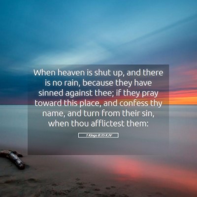Picture 05 - 1 Kings 8:35 KJV - When heaven is shut up, and there is no rain, - Bible Verse Picture