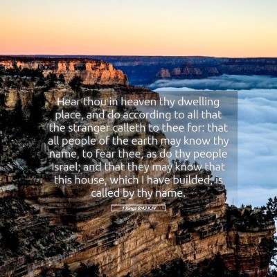 Picture 05 - 1 Kings 8:43 KJV - Hear thou in heaven thy dwelling place, and do - Bible Verse Picture