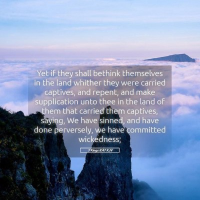 Picture 05 - 1 Kings 8:47 KJV - Yet if they shall bethink themselves in the land - Bible Verse Picture