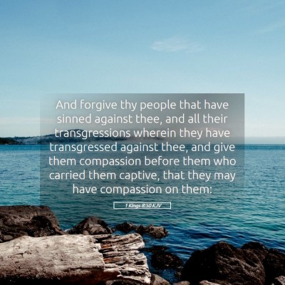Picture 05 - 1 Kings 8:50 KJV - And forgive thy people that have sinned against - Bible Verse Picture