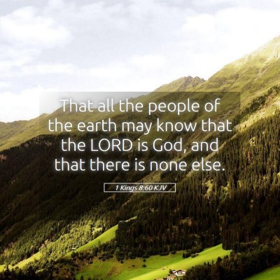 Picture 05 - 1 Kings 8:60 KJV - That all the people of the earth may know that - Bible Verse Picture