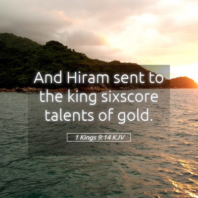 Picture 05 - 1 Kings 9:14 KJV - And Hiram sent to the king sixscore talents of - Bible Verse Picture