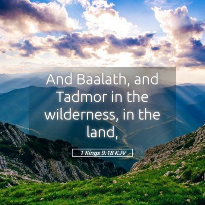Picture 05 - 1 Kings 9:18 KJV - And Baalath, and Tadmor in the wilderness, in the - Bible Verse Picture