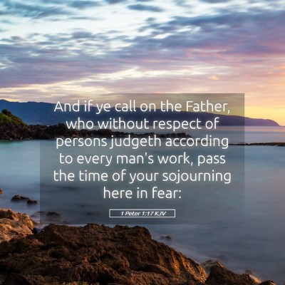 Picture 05 - 1 Peter 1:17 KJV - And if ye call on the Father, who without respect - Bible Verse Picture