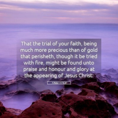 Picture 05 - 1 Peter 1:7 KJV - That the trial of your faith, being much more - Bible Verse Picture