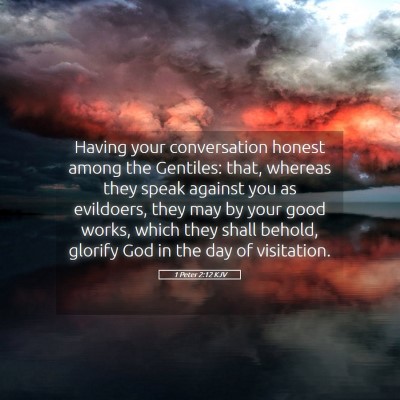 Picture 05 - 1 Peter 2:12 KJV - Having your conversation honest among the - Bible Verse Picture