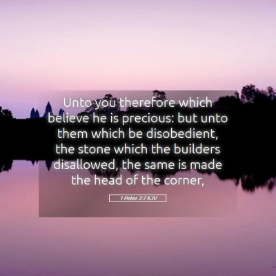 Picture 05 - 1 Peter 2:7 KJV - Unto you therefore which believe he is precious: - Bible Verse Picture