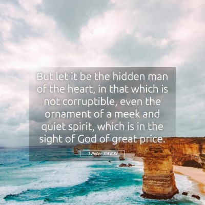 Picture 05 - 1 Peter 3:4 KJV - But let it be the hidden man of the heart, in - Bible Verse Picture