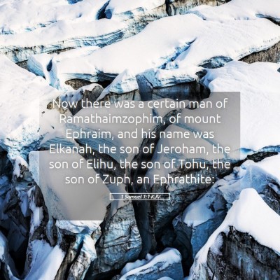Picture 05 - 1 Samuel 1:1 KJV - Now there was a certain man of Ramathaimzophim, - Bible Verse Picture