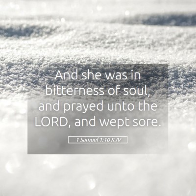 Picture 05 - 1 Samuel 1:10 KJV - And she was in bitterness of soul, and prayed - Bible Verse Picture