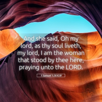 Picture 05 - 1 Samuel 1:26 KJV - And she said, Oh my lord, as thy soul liveth, my - Bible Verse Picture