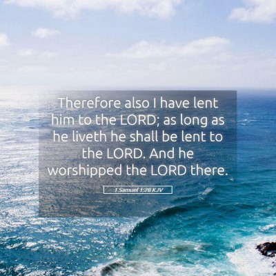 Picture 05 - 1 Samuel 1:28 KJV - Therefore also I have lent him to the LORD; as - Bible Verse Picture