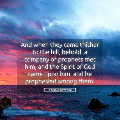 Picture 05 - 1 Samuel 10:10 KJV - And when they came thither to the hill, behold, a - Bible Verse Picture