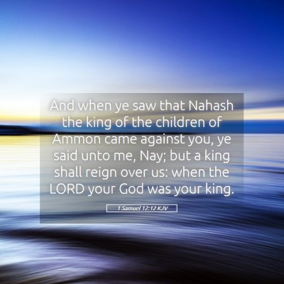 Picture 05 - 1 Samuel 12:12 KJV - And when ye saw that Nahash the king of the - Bible Verse Picture