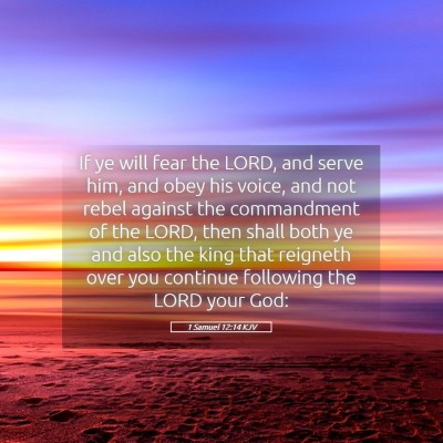 Picture 05 - 1 Samuel 12:14 KJV - If ye will fear the LORD, and serve him, and obey - Bible Verse Picture