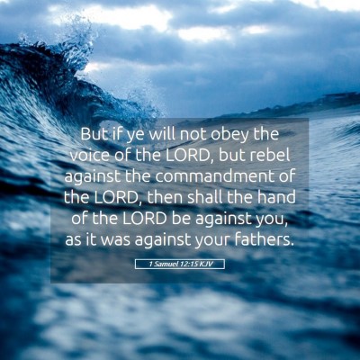 Picture 05 - 1 Samuel 12:15 KJV - But if ye will not obey the voice of the LORD, - Bible Verse Picture