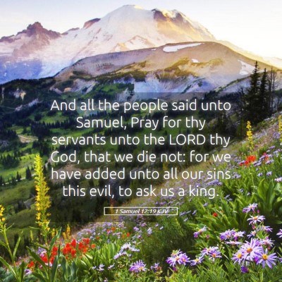 Picture 05 - 1 Samuel 12:19 KJV - And all the people said unto Samuel, Pray for thy - Bible Verse Picture