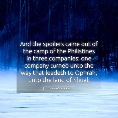 Picture 05 - 1 Samuel 13:17 KJV - And the spoilers came out of the camp of the - Bible Verse Picture