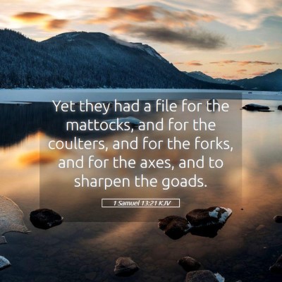 Picture 05 - 1 Samuel 13:21 KJV - Yet they had a file for the mattocks, and for the - Bible Verse Picture
