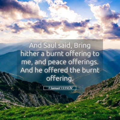 Picture 05 - 1 Samuel 13:9 KJV - And Saul said, Bring hither a burnt offering to - Bible Verse Picture