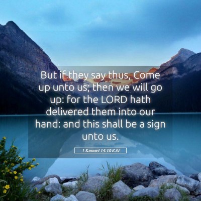 Picture 05 - 1 Samuel 14:10 KJV - But if they say thus, Come up unto us; then we - Bible Verse Picture