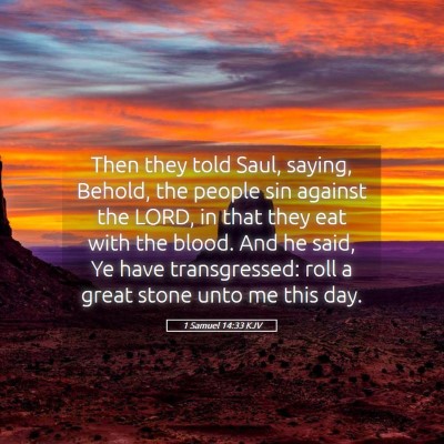 Picture 05 - 1 Samuel 14:33 KJV - Then they told Saul, saying, Behold, the people - Bible Verse Picture
