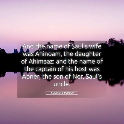 Picture 05 - 1 Samuel 14:50 KJV - And the name of Saul's wife was Ahinoam, the - Bible Verse Picture
