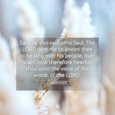 Picture 05 - 1 Samuel 15:1 KJV - Samuel also said unto Saul, The LORD sent me to - Bible Verse Picture