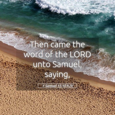 Picture 05 - 1 Samuel 15:10 KJV - Then came the word of the LORD unto Samuel, - Bible Verse Picture
