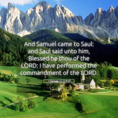 Picture 05 - 1 Samuel 15:13 KJV - And Samuel came to Saul: and Saul said unto him, - Bible Verse Picture
