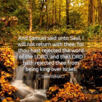 Picture 05 - 1 Samuel 15:26 KJV - And Samuel said unto Saul, I will not return with - Bible Verse Picture