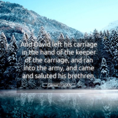 Picture 05 - 1 Samuel 17:22 KJV - And David left his carriage in the hand of the - Bible Verse Picture