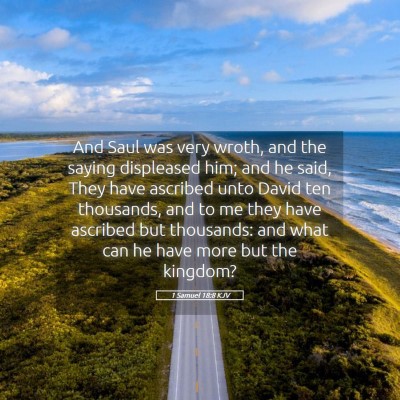Picture 05 - 1 Samuel 18:8 KJV - And Saul was very wroth, and the saying - Bible Verse Picture
