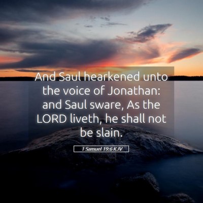 Picture 05 - 1 Samuel 19:6 KJV - And Saul hearkened unto the voice of Jonathan: - Bible Verse Picture