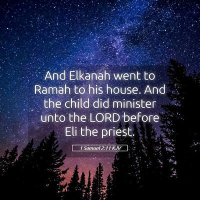 Picture 05 - 1 Samuel 2:11 KJV - And Elkanah went to Ramah to his house. And the - Bible Verse Picture