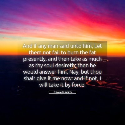 Picture 05 - 1 Samuel 2:16 KJV - And if any man said unto him, Let them not fail - Bible Verse Picture