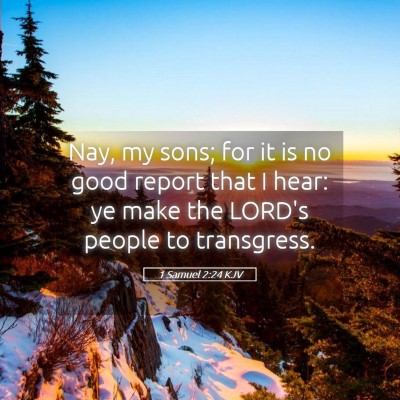 Picture 05 - 1 Samuel 2:24 KJV - Nay, my sons; for it is no good report that I - Bible Verse Picture
