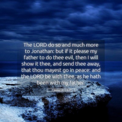 Picture 05 - 1 Samuel 20:13 KJV - The LORD do so and much more to Jonathan: but if - Bible Verse Picture