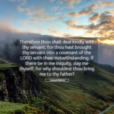 Picture 05 - 1 Samuel 20:8 KJV - Therefore thou shalt deal kindly with thy - Bible Verse Picture