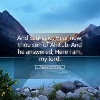 Picture 05 - 1 Samuel 22:12 KJV - And Saul said, Hear now, thou son of Ahitub. And - Bible Verse Picture