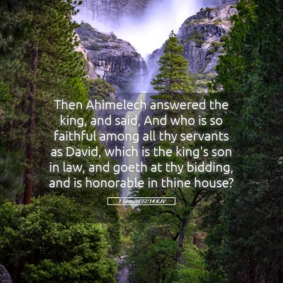 Picture 05 - 1 Samuel 22:14 KJV - Then Ahimelech answered the king, and said, And - Bible Verse Picture