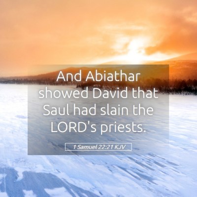 Picture 05 - 1 Samuel 22:21 KJV - And Abiathar showed David that Saul had slain the - Bible Verse Picture
