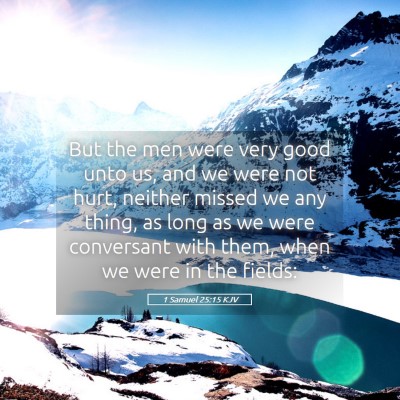 Picture 05 - 1 Samuel 25:15 KJV - But the men were very good unto us, and we were - Bible Verse Picture